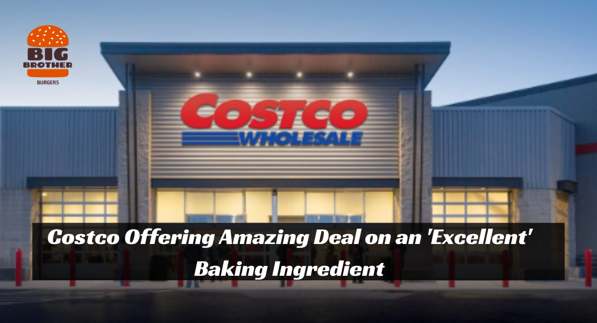 Costco Offering Amazing Deal on an 'Excellent' Baking Ingredient