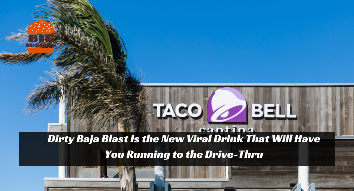 Dirty Baja Blast Is the New Viral Drink That Will Have You Running to the Drive-Thru