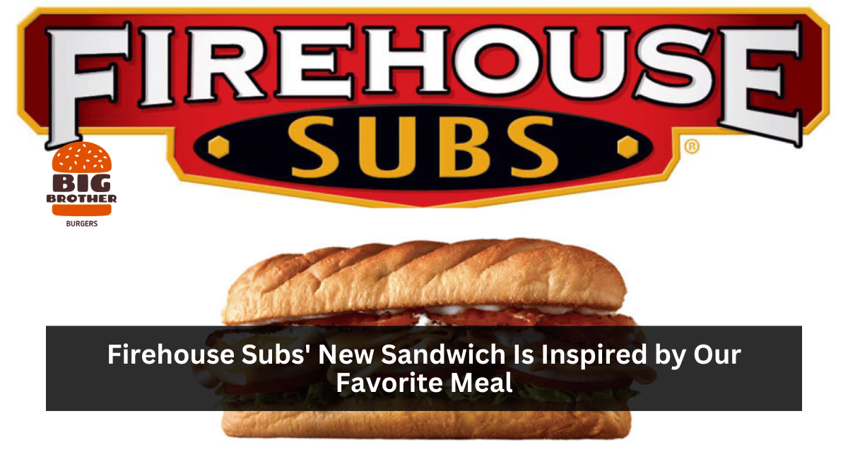 Firehouse Subs' New Sandwich Is Inspired by Our Favorite Meal