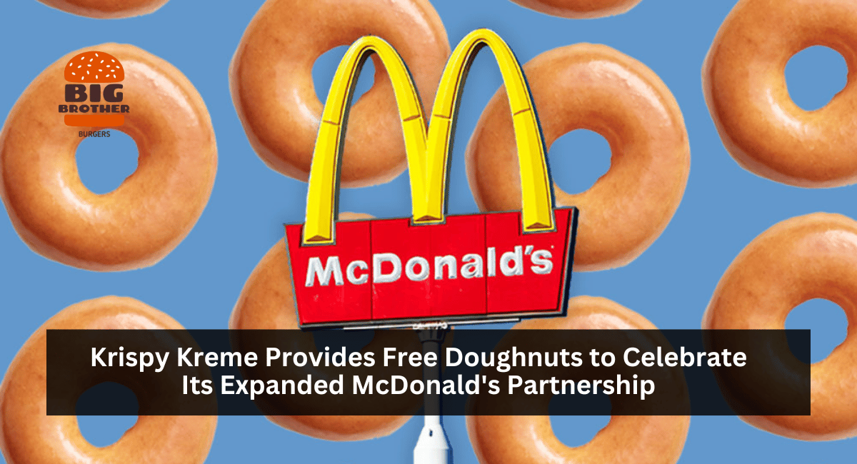 Krispy Kreme Provides Free Doughnuts to Celebrate Its Expanded McDonald's Partnership