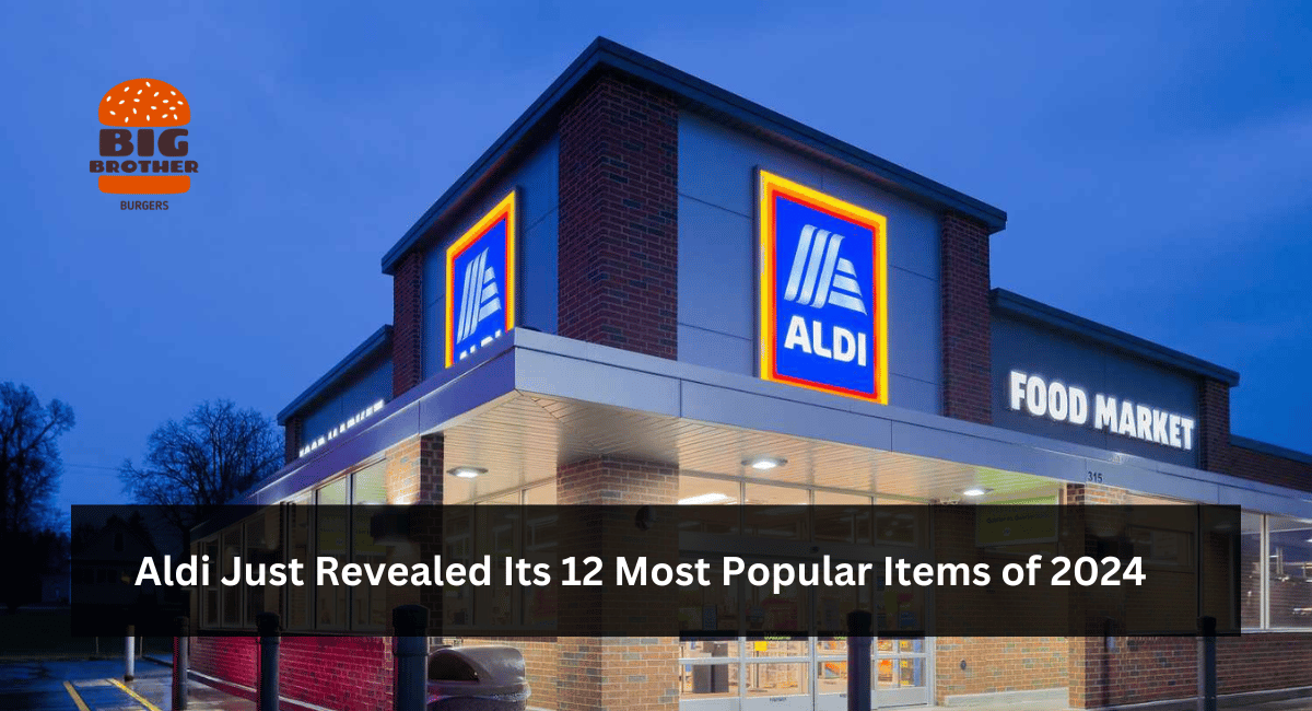 Aldi Just Revealed Its 12 Most Popular Items of 2024