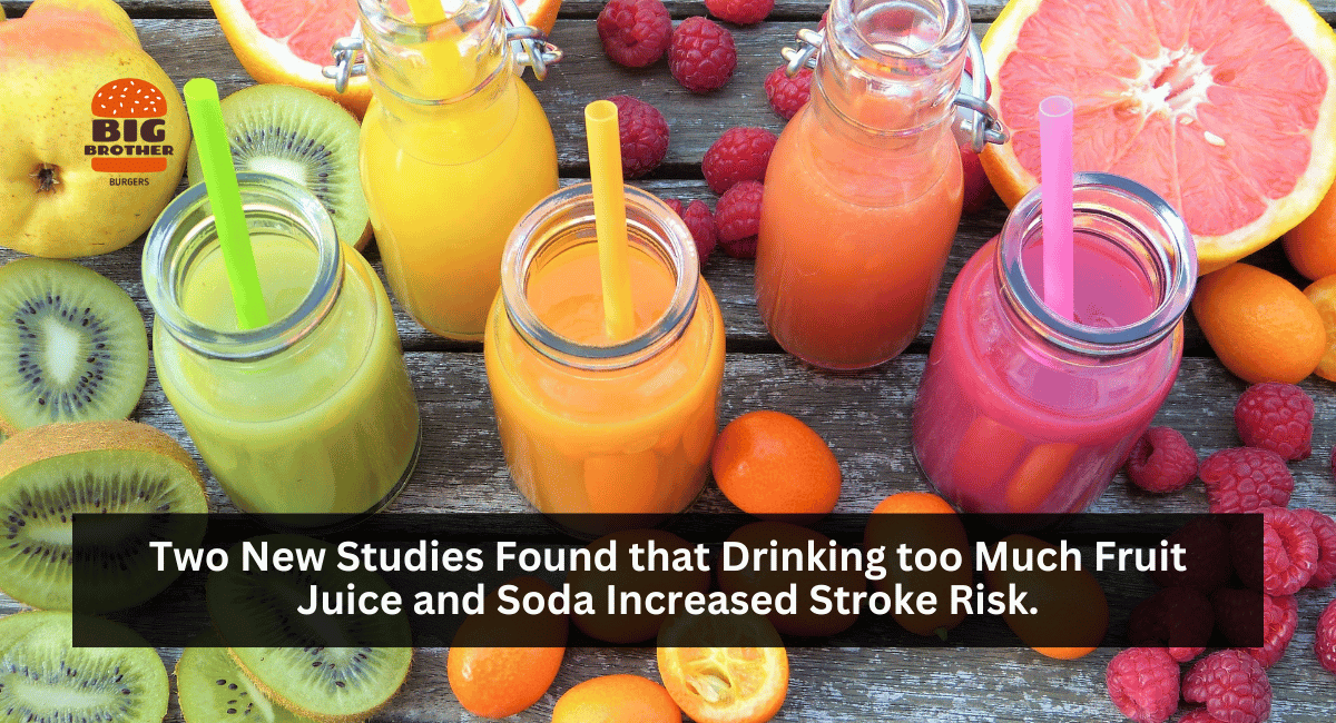 Two New Studies Found that Drinking too Much Fruit Juice and Soda Increased Stroke Risk.