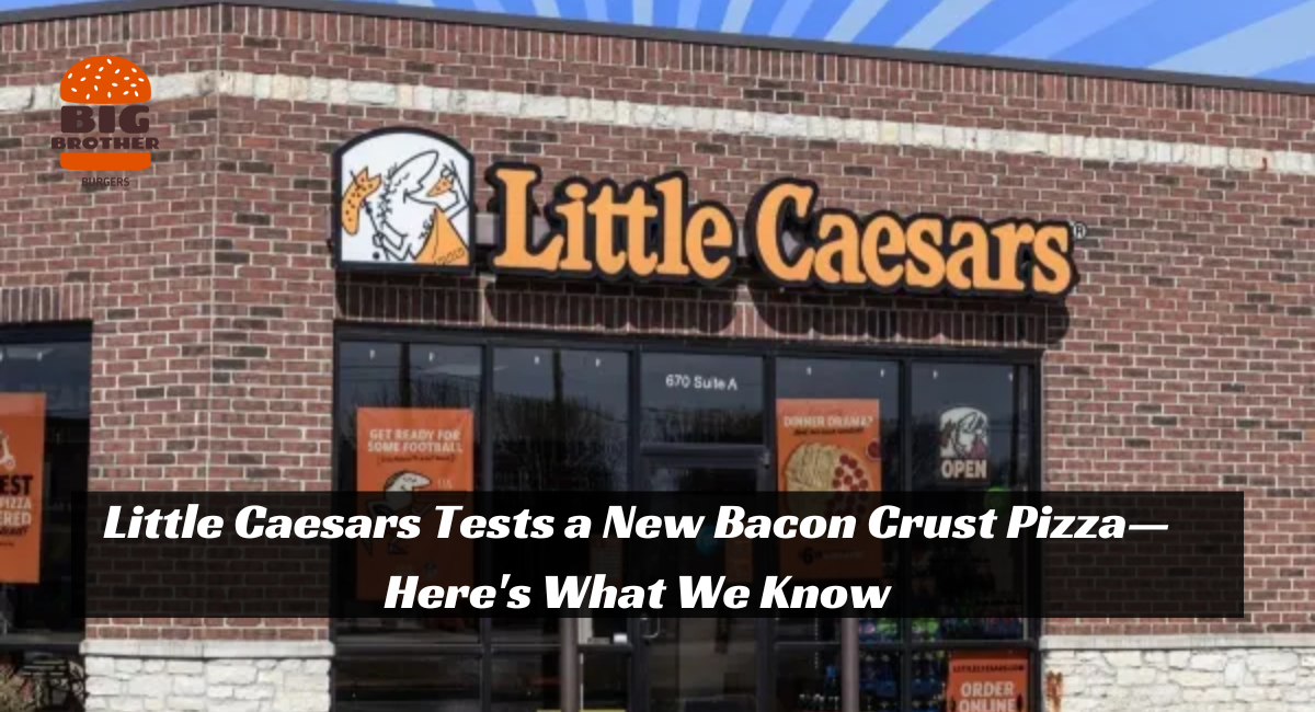 Little Caesars Tests a New Bacon Crust Pizza—Here's What We Know