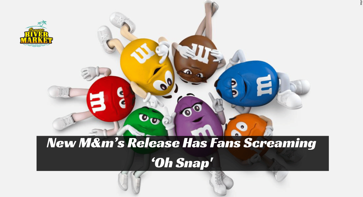 New M&m’s Release Has Fans Screaming ‘Oh Snap'