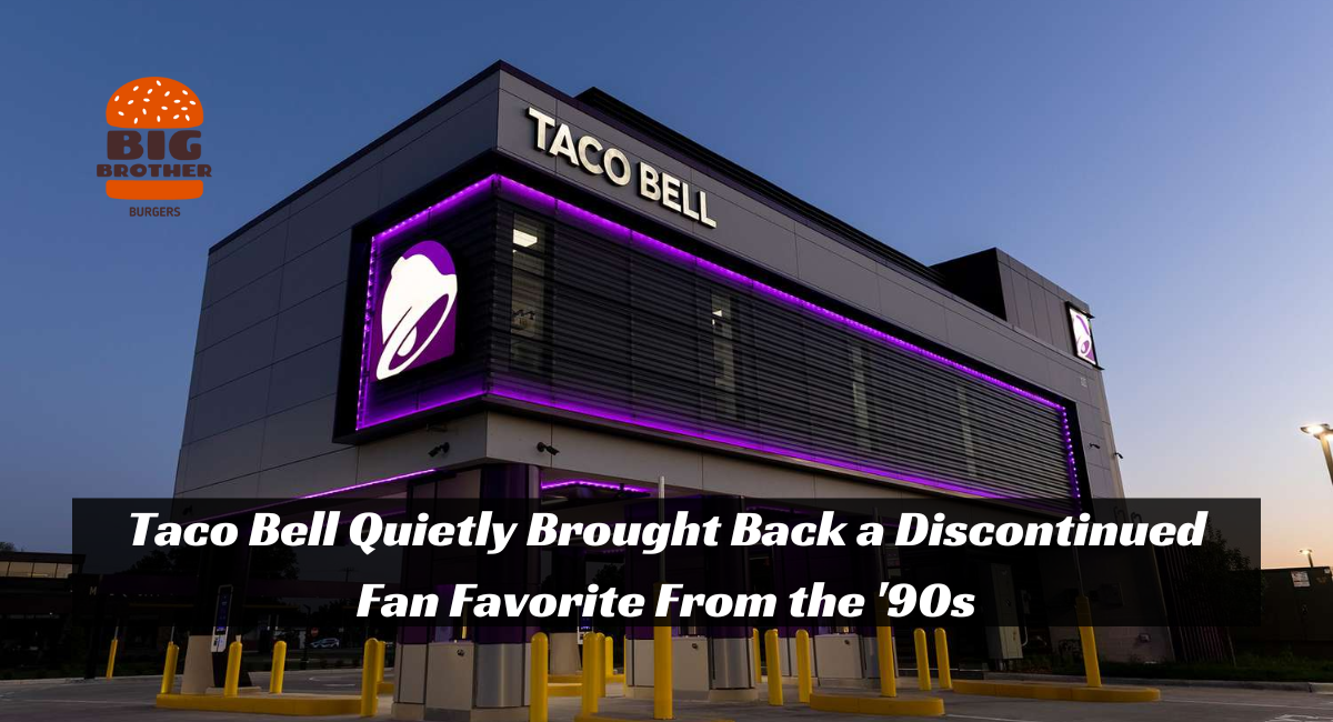 Taco Bell Quietly Brought Back a Discontinued Fan Favorite From the '90s