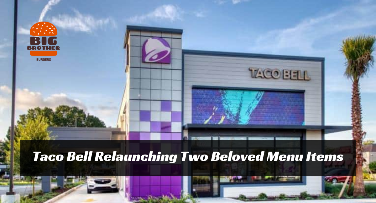 Taco Bell Relaunching Two Beloved Menu Items