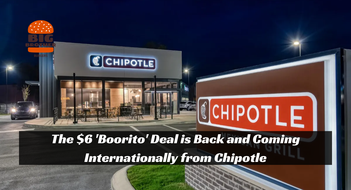 The $6 'Boorito' Deal is Back and Coming Internationally from Chipotle