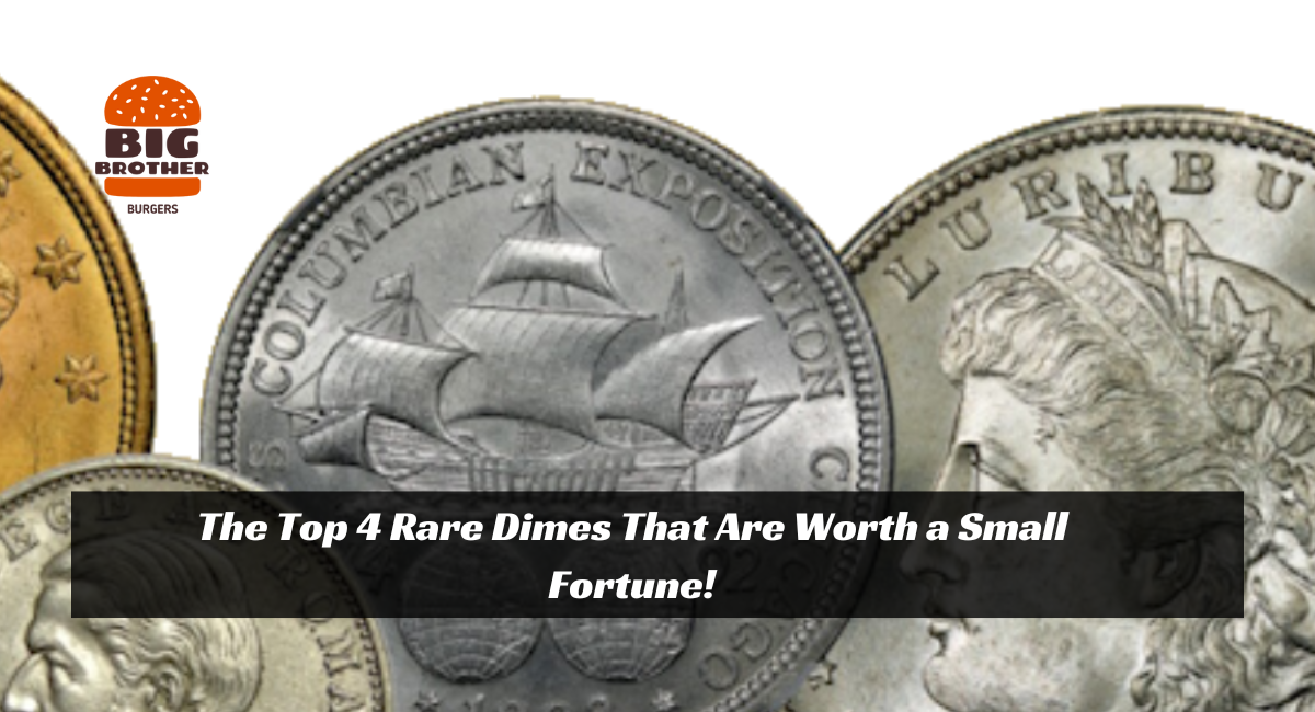 The Top 4 Rare Dimes That Are Worth a Small Fortune!