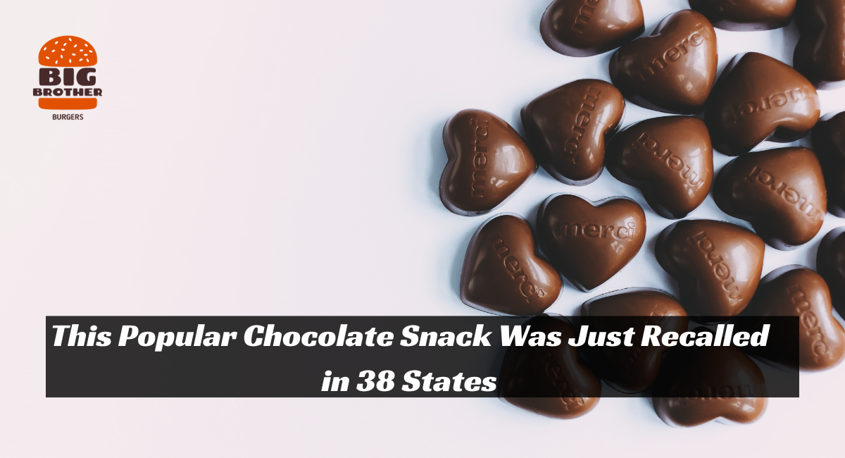 This Popular Chocolate Snack Was Just Recalled in 38 States