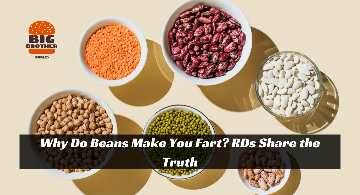 Why Do Beans Make You Fart? RDs Share the Truth